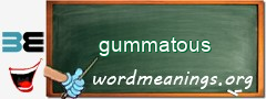 WordMeaning blackboard for gummatous